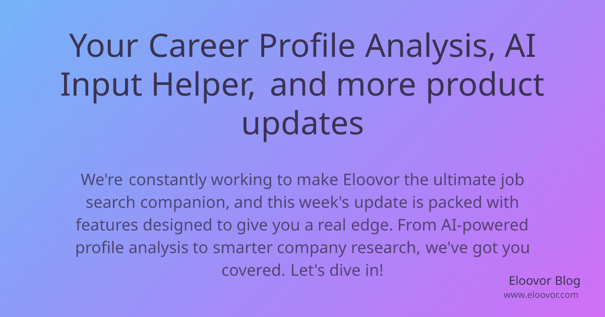 Your Career Profile Analysis, AI Input Helper, and more product updates ...