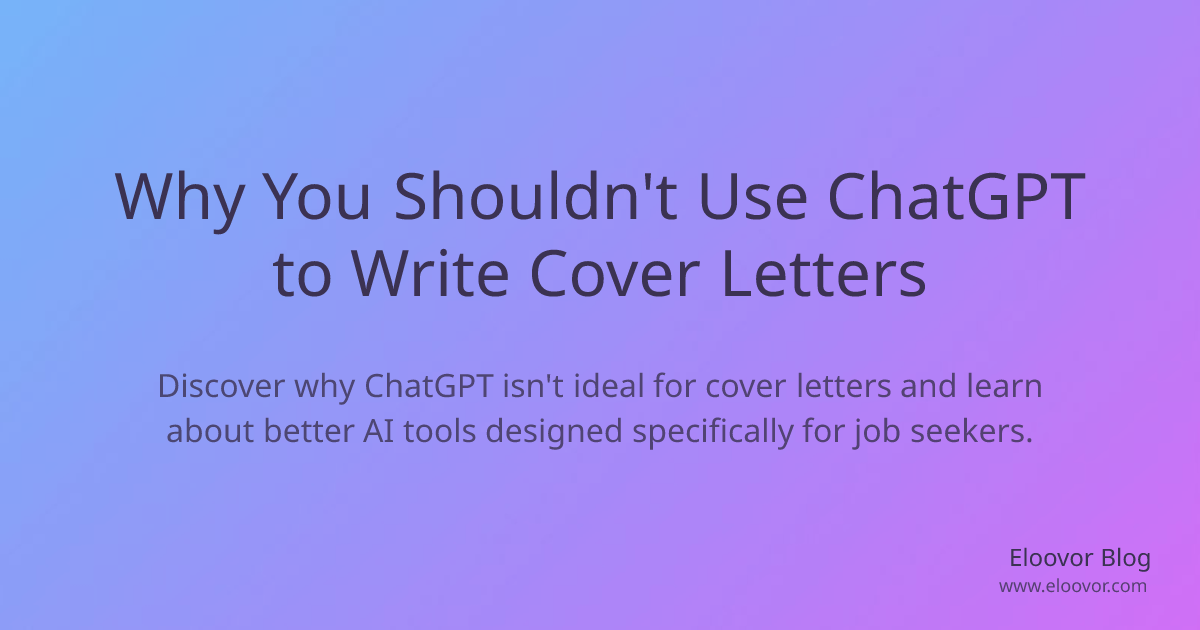 Why You Shouldn't Use ChatGPT to Write Cover Letters - Eloovor